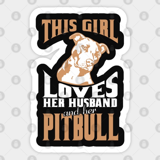 This girl loves her husband and her pitbull Sticker by variantees